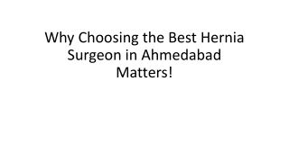 why choosing the best hernia surgeon in ahmedabad matters
