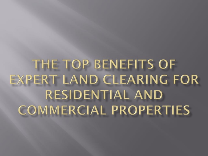 the top benefits of expert land clearing for residential and commercial properties