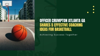 Officer Crumpton Atlanta GA Shares 5 Effective Coaching Ideas for Basketball