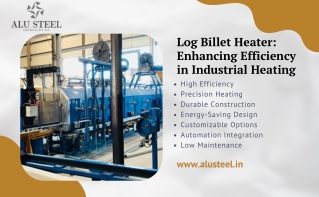 Log Billet Heater Solutions by ALU Steel Tech Services  Energy-Efficient & High-Performance Heating Equipment