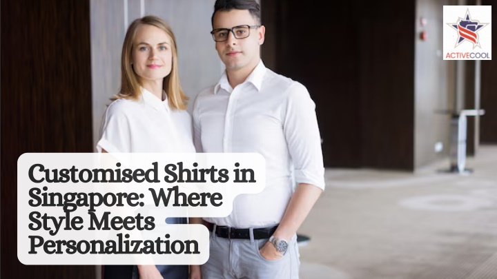 customised shirts in singapore where style meets