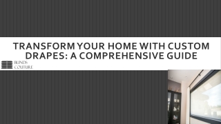 Transform Your Home with Custom Drapes A Comprehensive Guide