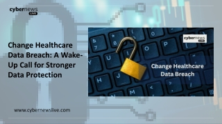 Change Healthcare Data Breach A Wake-Up Call for Stronger Data Protection