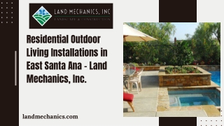 Residential Outdoor Living Installations in East Santa Ana – Land Mechanics, Inc.