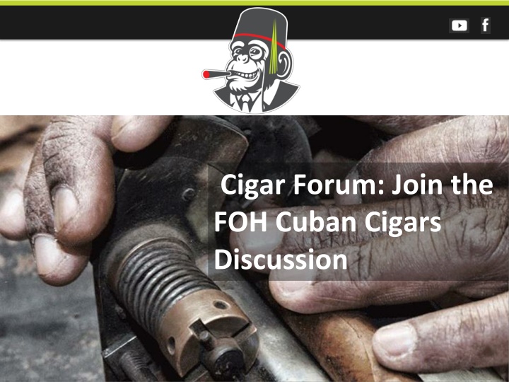 cigar forum join the foh cuban cigars discussion