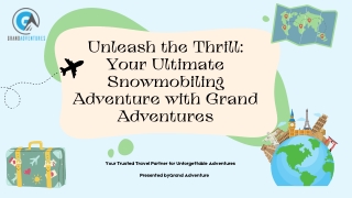 Unleash the Thrill: Your Ultimate Snowmobiling Adventure with Grand Adventures