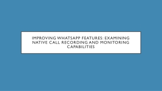 improving whatsapp features examining native call