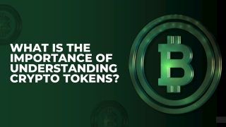 What Is the Importance of Understanding Crypto Tokens