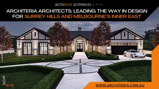 Architeria Architects: Leading the Way in Design for Surrey Hills and Melbourne