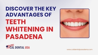 Discover the Key Advantages of Teeth Whitening in Pasadena