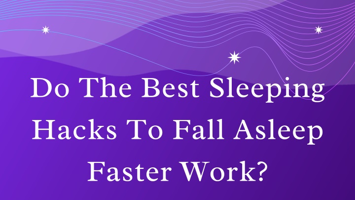 do the best sleeping hacks to fall asleep faster