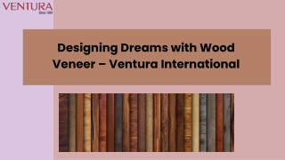 Designing Dreams with Wood Veneer – Ventura International