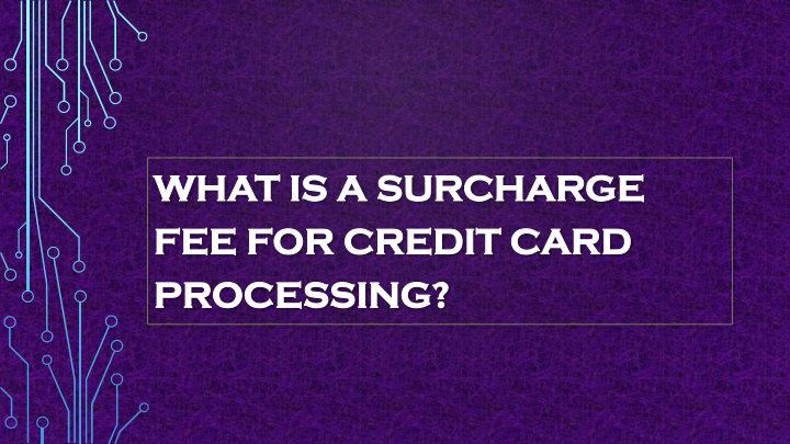 what is a surcharge fee for credit card processing