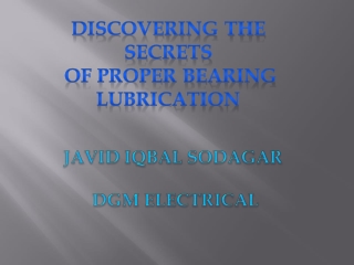 Discovering the Secrets of Proper Bearing Lubrication JAVID IQBAL SODAGAR