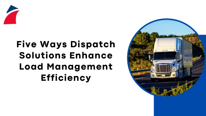 five ways dispatch solutions enhance load