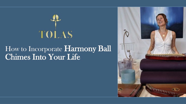 how to incorporate harmony ball chimes into your life