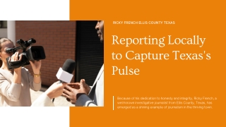 Ricky French Ellis County Tx: Impactful and Honest Journalism