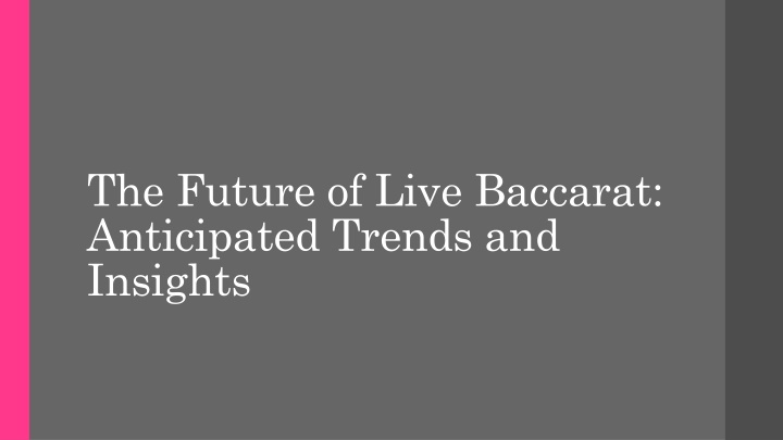 the future of live baccarat anticipated trends and insights