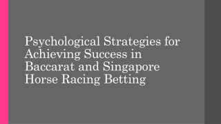 Psychological Strategies for Achieving Success in Baccarat and Singapore Horse Racing Betting