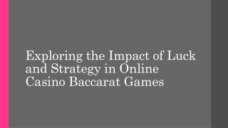 Exploring the Impact of Luck and Strategy in Online Casino Baccarat Games