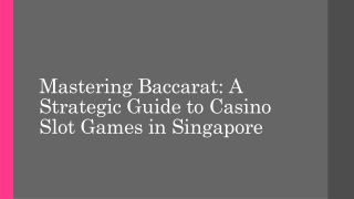 Mastering Baccarat A Strategic Guide to Casino Slot Games in Singapore