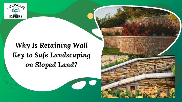 why is retaining wall key to safe landscaping