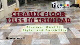 Ceramic Floor Tiles Trinidad – Exceptional Flooring Choices