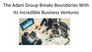 the adani group breaks boundaries with