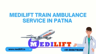 In Case of an Emergency, Use Medilift Train Ambulance Service in Patna and Kolkata