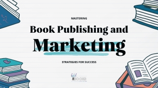Mastering Book Publishing and Marketing: Strategies for Success