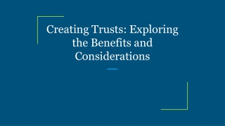 creating trusts exploring the benefits and considerations