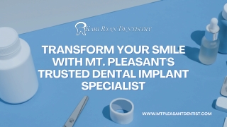 Transform Your Smile with Mt. Pleasant's Trusted Dental Implant Specialist