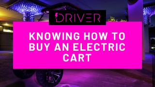 Knowing How to Buy an Electric Cart