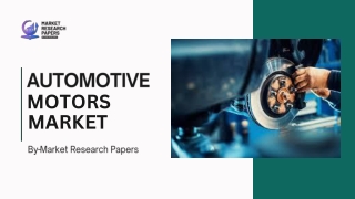 AUTOMOTIVE MOTORS MARKET PPT