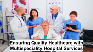 Ensuring Quality Healthcare with Multispeciality Hospital Services