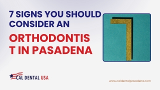 7 Signs You Should Consider an Orthodontist in Pasadena