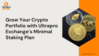 Grow Your Crypto Portfolio with Ultrapro Exchange’s Minimal Staking Plan