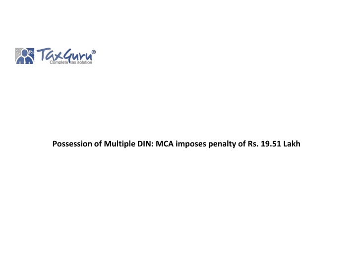 possession of multiple din mca imposes penalty of rs 19 51 lakh