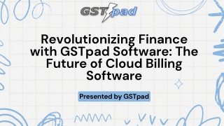 Revolutionizing Finance with GSTpad Software The Future of Cloud Billing Software