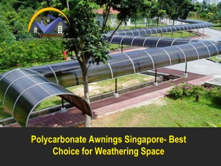 Polycarbonate Awnings Singapore- Best Choice for Weathering Space