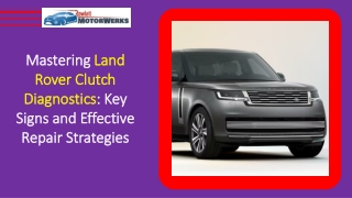 Mastering Land Rover Clutch Diagnostics Key Signs and Effective Repair Strategies