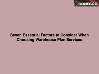 Seven Essential Factors to Consider When Choosing Warehouse Plan Services