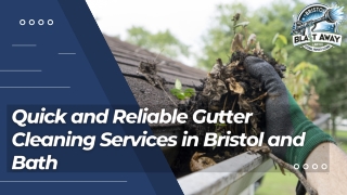 Quick and Reliable Gutter Cleaning Services in Bristol and Bath