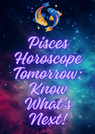 Pisces Horoscope Tomorrow Know What’s Next!