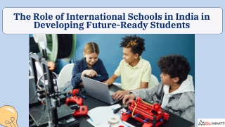 The Role of International Schools in India in Developing Future-Ready Students