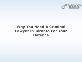 Why You Need A Criminal Lawyer In Toronto For Your Defence