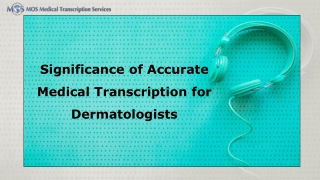 Significance of Accurate Medical Transcription for Dermatologists