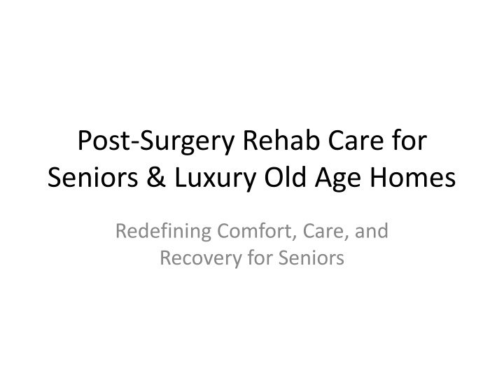 post surgery rehab care for seniors luxury old age homes