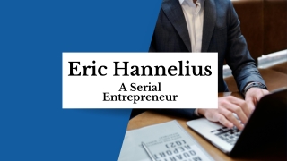 eric hannelius a serial entrepreneur