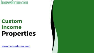 Get Affordable Custom Income Properties by Houses for Me